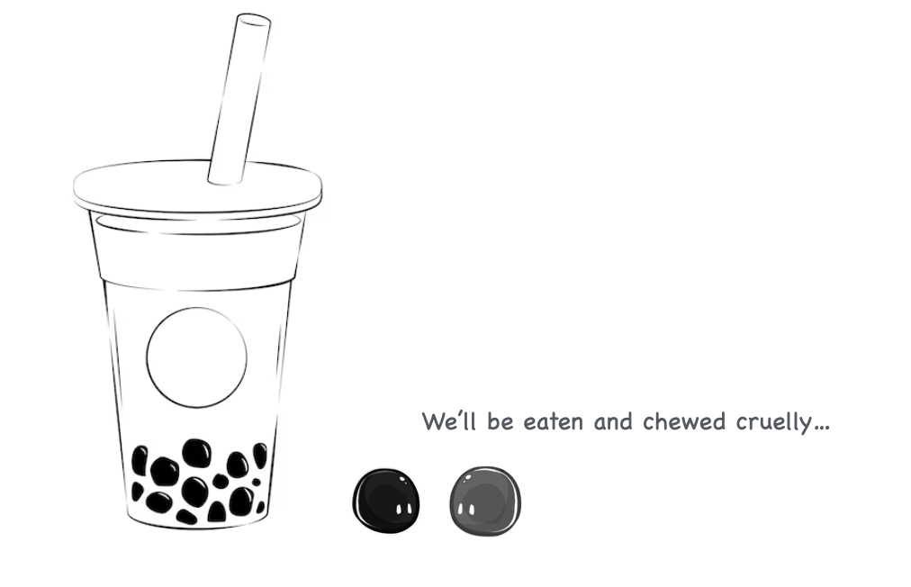 A drawing that shows bubble tea and two boba bubbles.